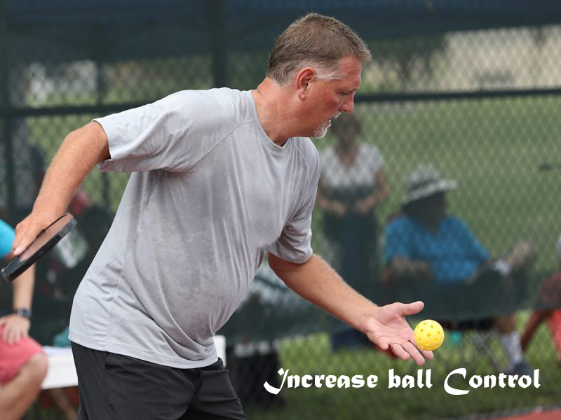 How do you Increase ball Control in Pickleball?