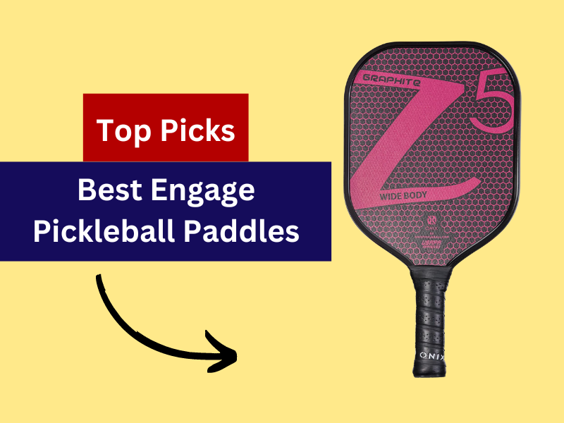 Best Engage Pickleball Paddles
