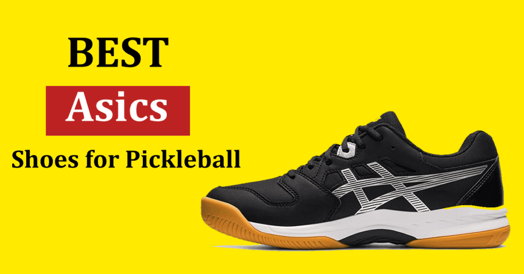 Best Asics Shoes for Pickleball