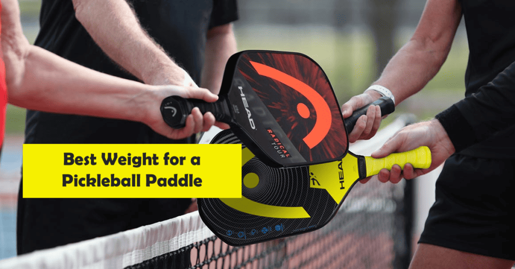 Best Weight for a Pickleball Paddle