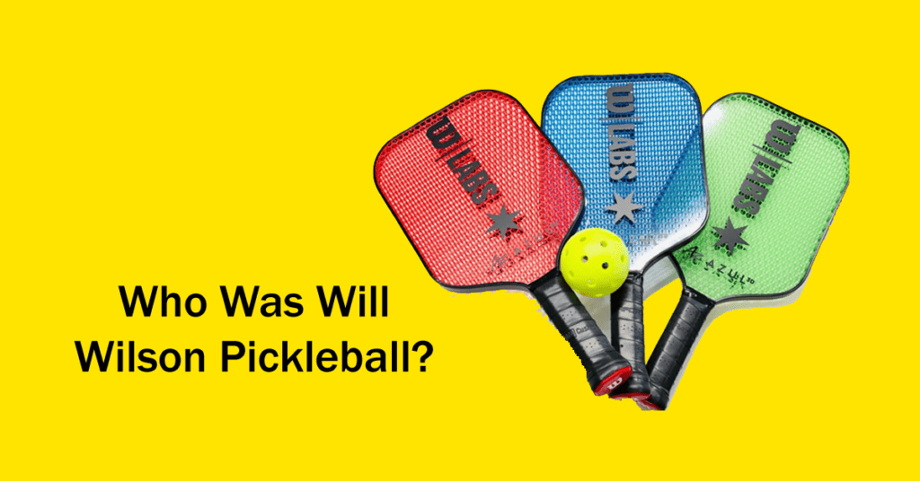 Who Was Will Wilson Pickleball