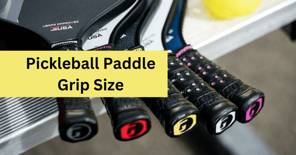 How to Determine Pickleball Paddle Grip Size