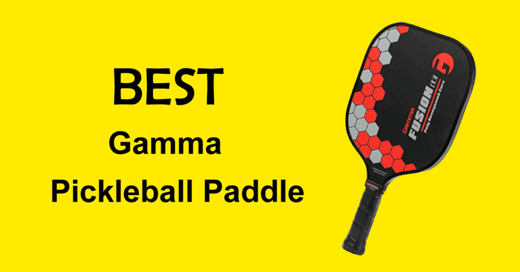 Best Gamma Pickleball Paddles