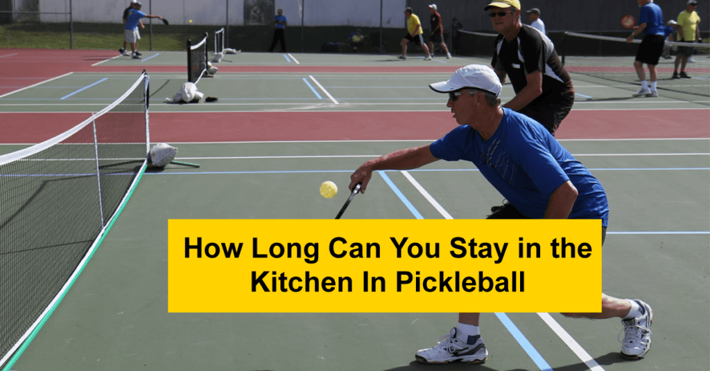 How Long Can You Stay In The Kitchen In Pickleball