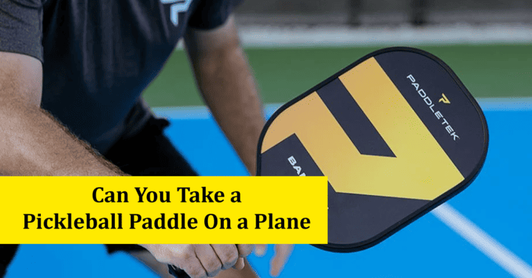 Can You Take a Pickleball Paddle On a Plane
