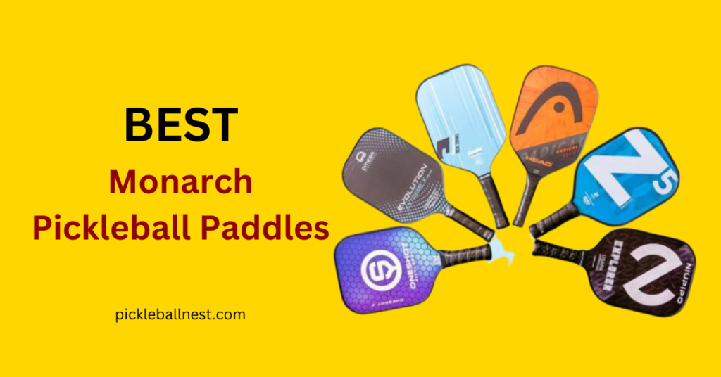 Best Monarch Pickleball Paddles