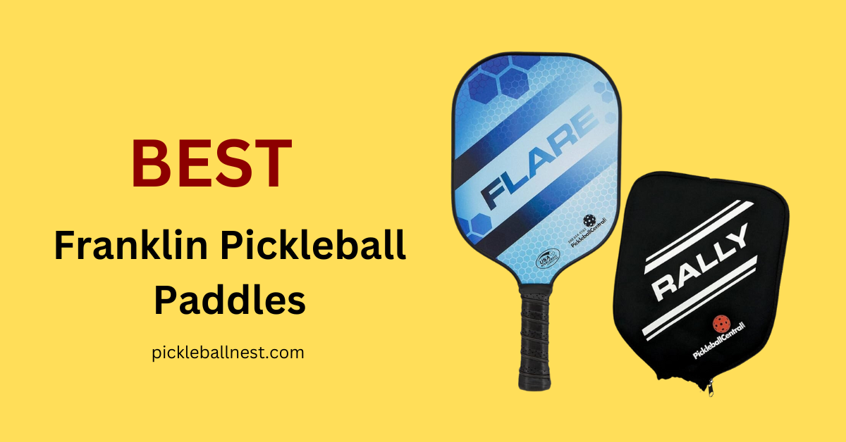 Best Franklin Pickleball Paddles 2024 Reviews and Beginner's Guide