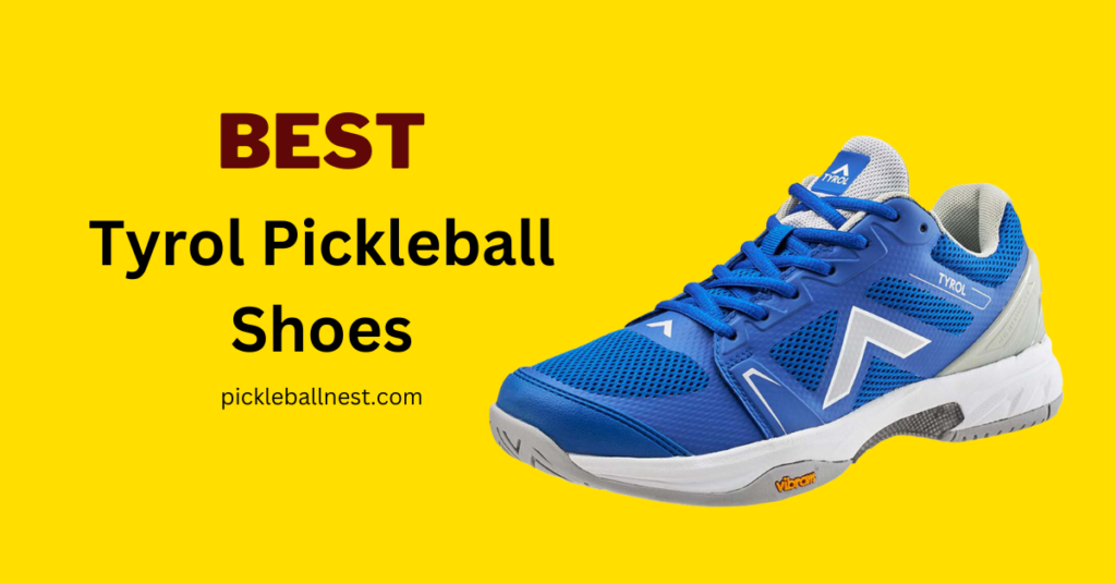 Best Tyrol Shoes for Pickleball